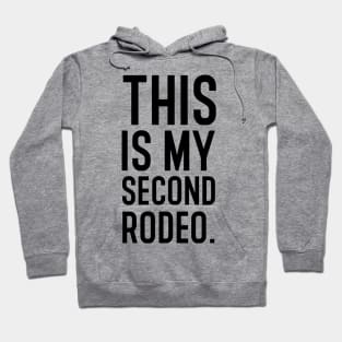 This is my second rodeo. Hoodie